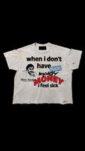 “When I Don’t Have Money I Feel Sick” Tee